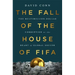 The Fall of the House of Fifa: The Multimillion-Dollar Corruption at the Heart of Global Soccer