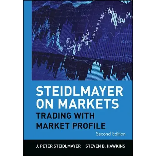 Steidlmayer on Markets: Trading with Market Profile