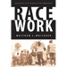 Race Work: The Rise of Civil Rights in the Urban West