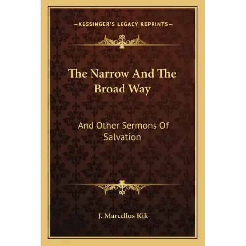 The Narrow and the Broad Way: And Other Sermons of Salvation
