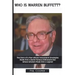 Who is Warren Buffett?: The Story of a Man Whose Investment Strategies Made Him a World Famous Billionaire But Whose Wisdom Made Him a Legend