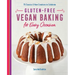 Gluten-Free Vegan Baking for Every Occasion: 75 Classics and New Creations to Celebrate