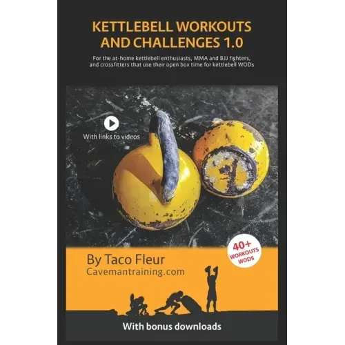 Kettlebell Workouts and Challenges 1.0: For the at-home kettlebell enthusiasts, MMA and BJJ fighters, and crossfitters that use their open box time fo