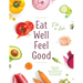 Eat Well Feel Good: Step by Step recipes for: Gluten-free Lectin-free Grain-free Low sugar Low animal protein