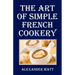The Art of Simple French Cookery