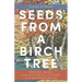Seeds from a Birch Tree: Writing Haiku and the Spiritual Journey: 25th Anniversary Edition: Revised & Expanded