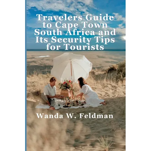 Traveler's Guide To Cape Town, South Africa and Its Security Tips For Tourists