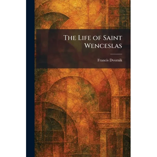 The Life of Saint Wenceslas