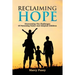 Reclaiming Hope: Overcoming the Challenges of Parenting Foster and Adoptive Children