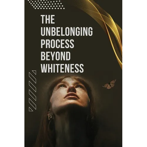 The Unbelonging Process Beyond Whiteness