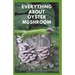 Everything about Oyster Mushroom: Expert Guide On History, Cultivation, Uses, Edibles, Recipe and Health Benefits