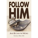 Follow Him: And Reclaim the World