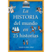 La Historia del Mundo En 25 Historias / The History of the World in 25 Stories