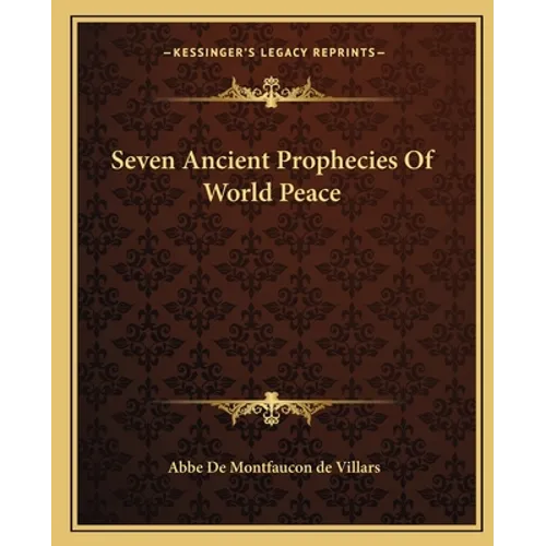 Seven Ancient Prophecies Of World Peace