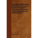 Principles of Electricity Illustrated - A Practical Guide for Beginners and More Experienced Craftsmen Engaged in Electrical Work