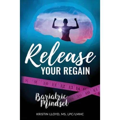 Release Your Regain: Ignite your inner power to change your body and your life