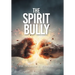 The Spirit Bully
