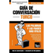 Guía de Conversación Español-Turco y mini diccionario de 250 palabras