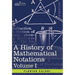 A History of Mathematical Notations: Vol. I