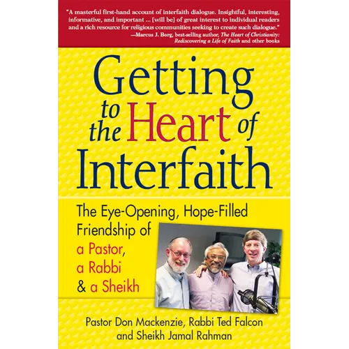 Getting to Heart of Interfaith: The Eye-Opening, Hope-Filled Friendship of a Pastor, a Rabbi & an Imam