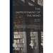 The Improvement of the Mind: or, a Supplement to the Art of Logick: Containing a Variety of Remarks and Rules for the Attainment and Communication