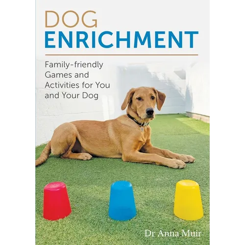 Dog Enrichment: Family-Friendly Games and Activities for You and Your Dog