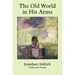 The Old World in His Arms: Collected Poems
