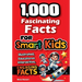 1,000 Fascinating Facts for Smart Kids: Fun Facts to Spark Curiosity, Imagination, and a Love of Learning