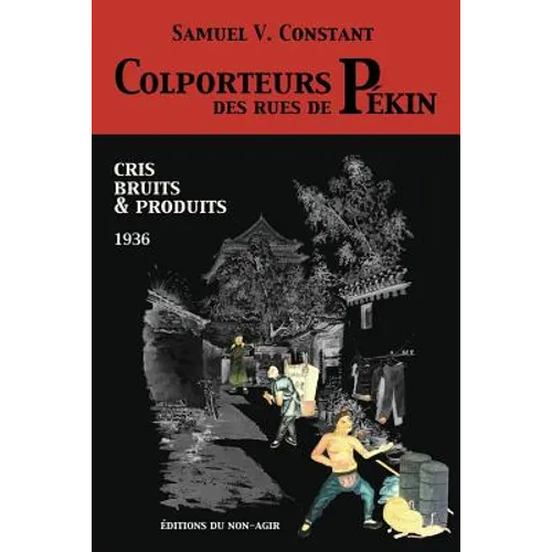 Colporteurs des rues de Pékin: Cris, bruits & produits (1936)