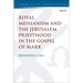 Royal Messianism and the Jerusalem Priesthood in the Gospel of Mark