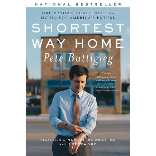 Shortest Way Home: One Mayor's Challenge and a Model for America's Future