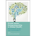 Private Sector Entrepreneurship in Global Health: Innovation, Scale, and Sustainability