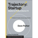 Trajectory: Startup: Ideation to Product/Market Fit