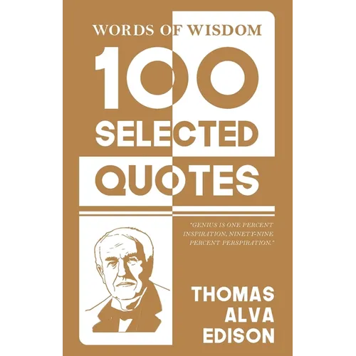 Words Of Wisdom: 100 Selected Quotes by Thomas A. Edison with Beautiful Illustrations