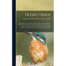 Extinct Birds: An Attempt to Unite in one Volume a Short Account of Those Birds Which Have Become Extinct in Historical Times: That i