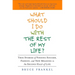 What Should I Do with the Rest of My Life?: True Stories of Finding Success, Passion, and New Meaning in the Second Half of Life