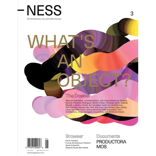 Ness. on Architecture, Life, and Urban Culture, Issue 3: What's an Object?
