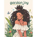 Garden Joy: A Coloring Book of Black Girl Joy: relax and unwind with this stress-relieving and inspirational coloring book featuring 50 flowery joyful