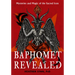 Baphomet Revealed: Mysteries and Magic of the Sacred Icon