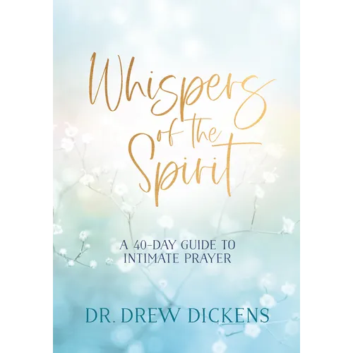 Whispers of the Spirit: A 40-Day Guide to Intimate Prayer