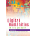 Digital Humanities in the Library, Second Edition