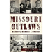 Missouri Outlaws: Bandits, Rebels & Rogues