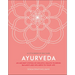 Ayurveda: An Ancient System of Holistic Health to Bring Balance and Wellness to Your Life