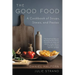 The Good Food: A Cookbook of Soups, Stews, and Pastas