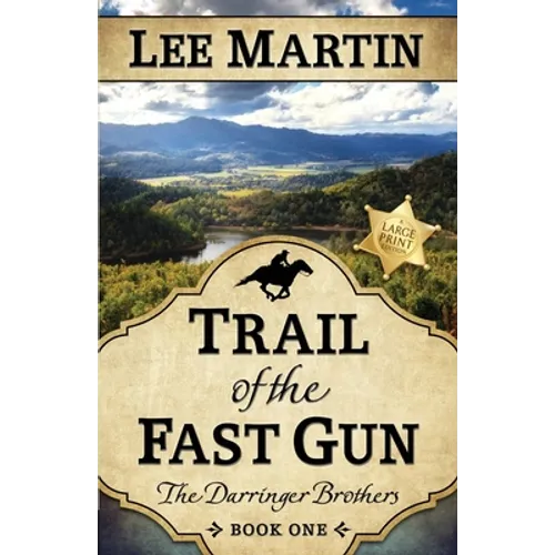 Trail of the Fast Gun: The Darringer Brothers Book One, Large Print Edition