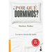 ¿Por Qué Dormimos?: La Nueva Ciencia del Sueño / Why We Sleep
