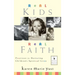Real Kids, Real Faith: Practices for Nurturing Children's Spiritual Lives