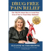 Drug Free Pain Relief: The Truth About How To Avoid Pain Even If You've Tried Other Methods
