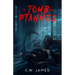 The Tomb of Ptahmes: A Tale of Historical Intrigue and Imaginative Fiction for Teens