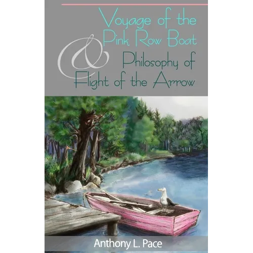 Voyage of the Pink Row Boat and Philosophy of Flight of the Arrow